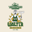 Load image into Gallery viewer, Sir Walter | Limited Release Your Mates Beer