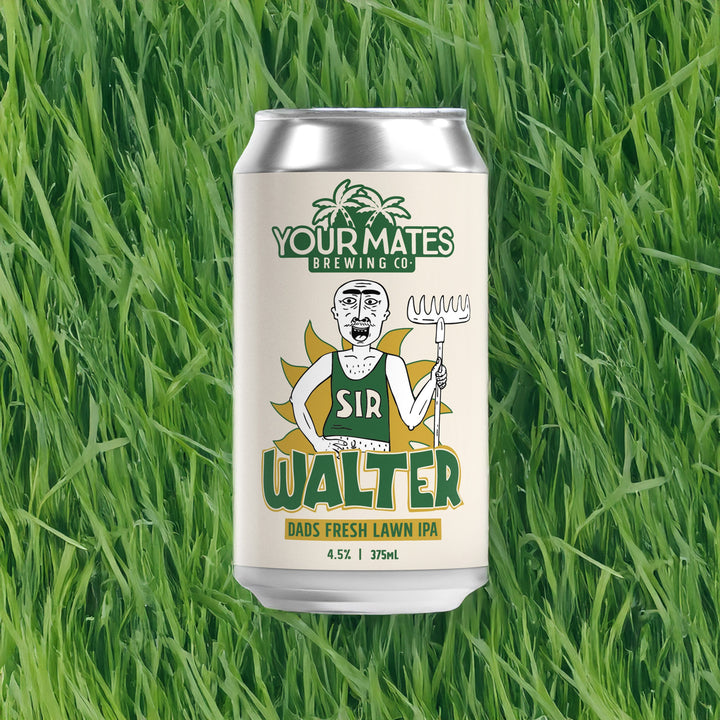 Sir Walter | Limited Release Your Mates Beer