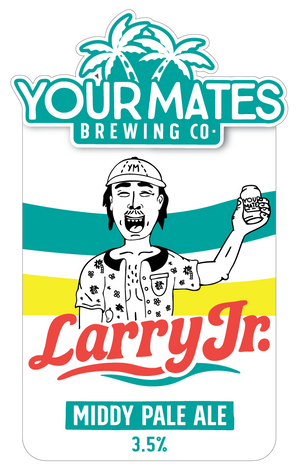 Your Mates Brewing Co. label with a person holding a beer, palm trees, and 'Larry Jr.' branding.