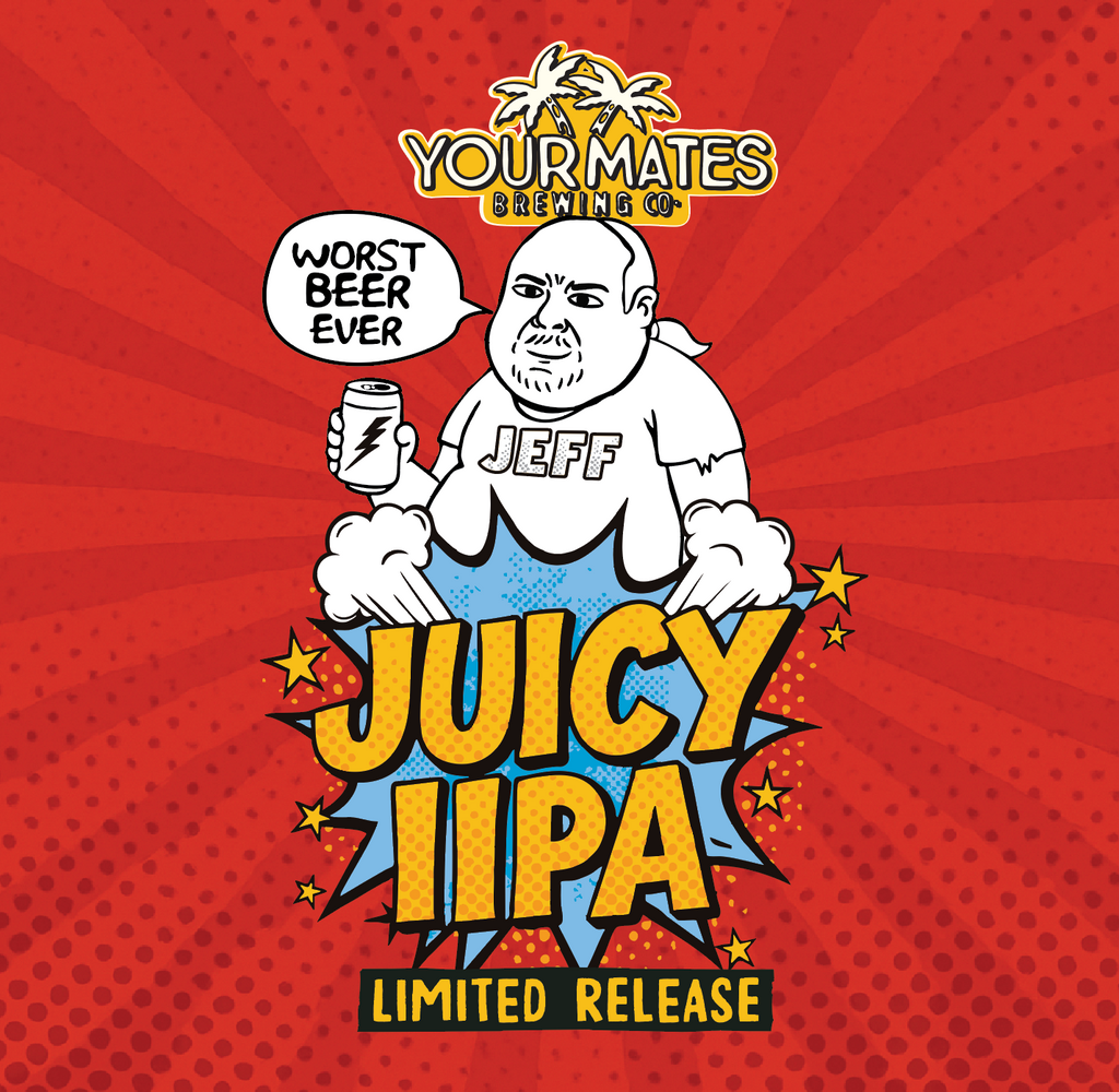 Jeff Juicy IIPA | Limited Release Your Mates Brewing