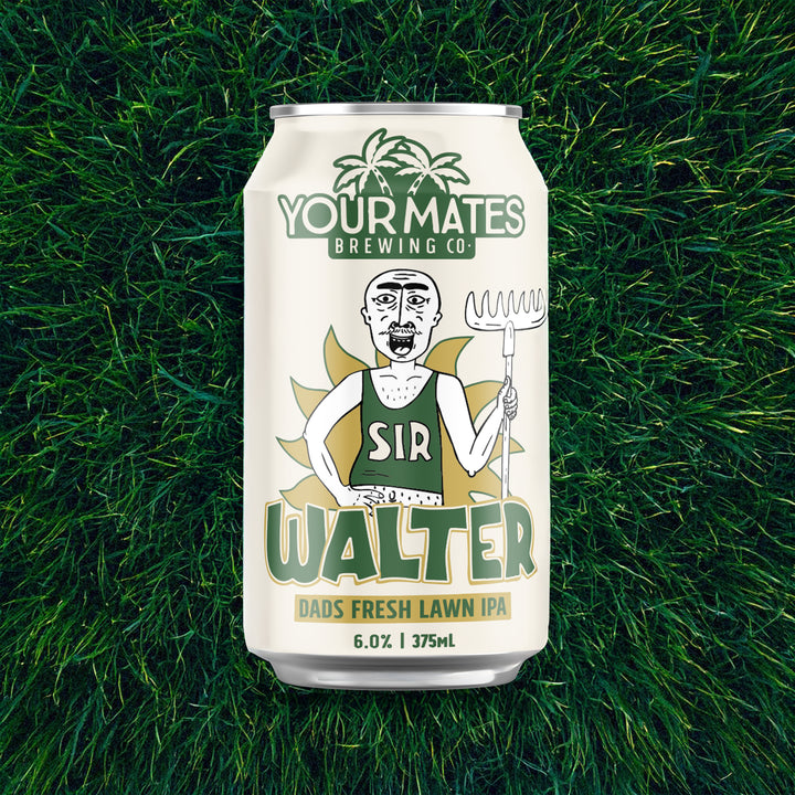 Sir Walter | Limited Release Your Mates Beer